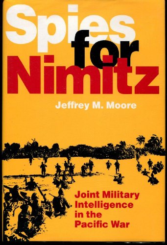 Spies for Nimitz: Joint Military Intelligence in the Pacific War.