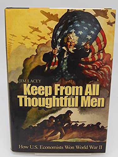 Stock image for Keep From All Thoughtful Men: How U.S. Economists Won World War II for sale by SecondSale