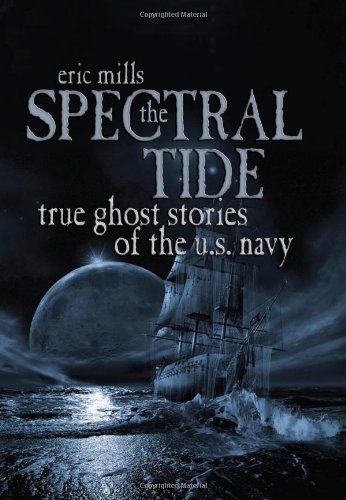 Imagen de archivo de The Spectral Tide: True Ghost Stories of the U.S. Navy a la venta por SecondSale