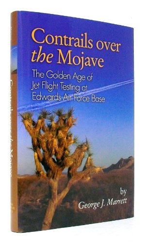 Imagen de archivo de Contrails Over the Mojave: The Golden Age of Jet Flight Testing at Edwards Air Force Base a la venta por Books Unplugged