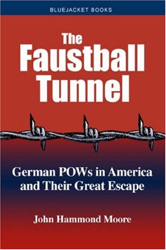 Stock image for The Faustball Tunnel: German POWs in America and Their Great Escape (Bluejacket Books) for sale by Half Price Books Inc.