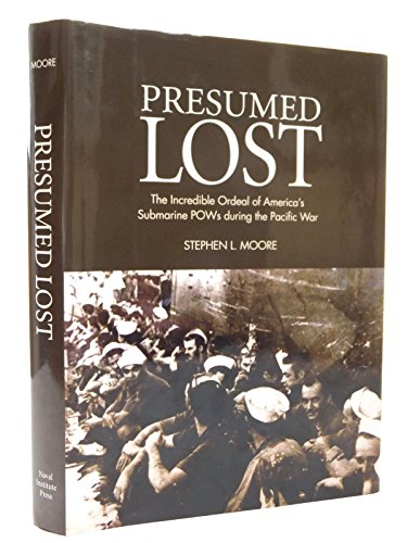 Stock image for Presumed Lost: The Incredible Ordeal of America's Submarine POWs During the Pacific War for sale by WorldofBooks