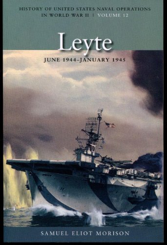 Beispielbild fr Leyte, June 1944-January 1945: History of United States Naval Operations in World War II, Volume 12 (Volume 12) (History of USN Operations in WWII) zum Verkauf von Greenway