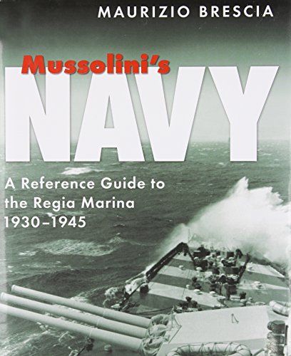 Beispielbild fr Mussolini's Navy: A Reference Guide to the Regia Marina, 1930-1945 zum Verkauf von Wonder Book