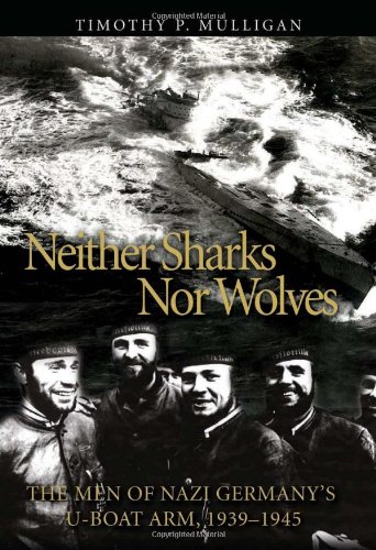 Stock image for Neither Sharks nor Wolves : The Men of Nazi Germany's U-Boat Army 19391945 for sale by Better World Books