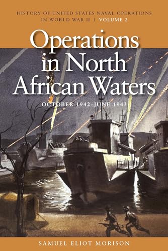 Operations in North African Waters, October 1942-June 1943: History of United States Naval Operations in World War II, Volume 2 (Volume 2) (History of USN Operations in WWII) - Morison, Estate of Samuel Eliot