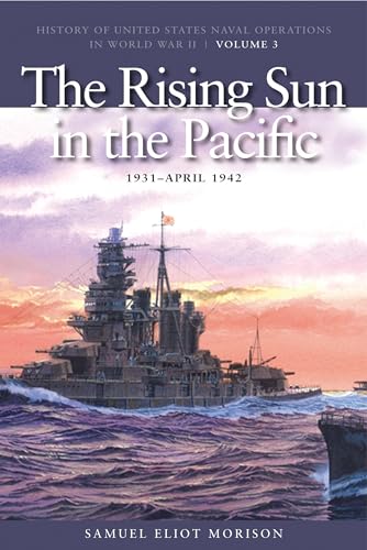 Imagen de archivo de The Rising Sun in Pacific, 1931-April 1942: History of United States Naval Operations in World War II, Volume 3 Volume 3 a la venta por ThriftBooks-Atlanta