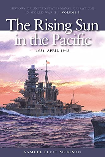 Stock image for The Rising Sun in Pacific, 1931-April 1942: History of United States Naval Operations in World War II, Volume 3 (Volume 3) (History of USN Operations in WWII) for sale by Seattle Goodwill