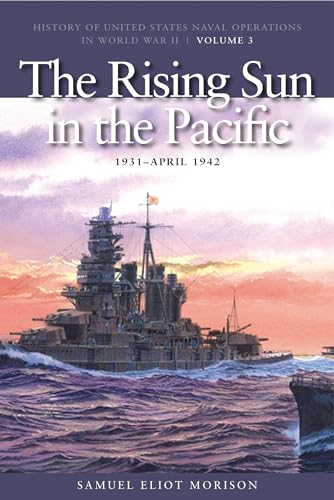 Stock image for The Rising Sun in the Pacific, 1931-April 1942: History of United States Naval Operations in World War II, Volume 3 (History of United States Naval Operations in World War II (Paperback)) for sale by Keeps Books