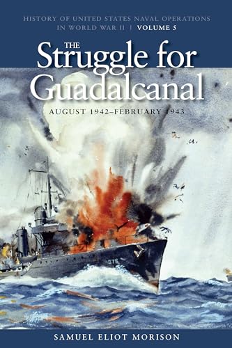 Stock image for The Struggle for Guadalcanal, August 1942-February 1943: History of United States Naval Operations in World War II, Volume 5 (Volume 5) (History of USN Operations in WWII) for sale by GF Books, Inc.