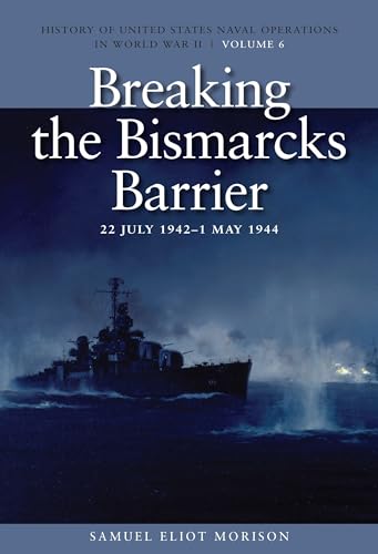 Beispielbild fr Breaking the Bismarcks Barrier, 22 July 1942-1 May 1944: History of United States Naval Operations in World War II, Volume 6 Volume 6 zum Verkauf von ThriftBooks-Atlanta