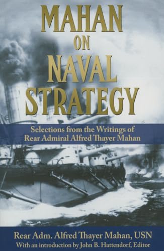 Beispielbild fr Mahan on Naval Strategy: Selections from the Writings of Rear Admiral Alfred Thayer Mahan zum Verkauf von WorldofBooks