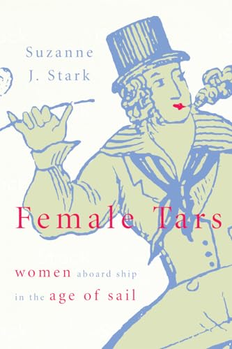 Imagen de archivo de Female Tars : Women Aboard Ship in the Age of Sail a la venta por Better World Books