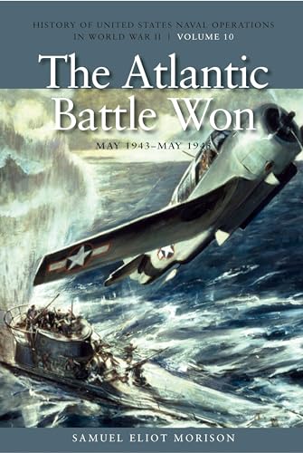 9781591145769: The Atlantic Battle Won, May 1943-May 1945: History of United States Naval Operations in World War II, Volume 10 (Volume 10) (History of USN Operations in WWII)