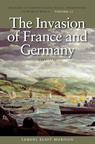 Stock image for The Invasion of France and Germany, 1944-1945: History of United States Naval Operations in World War II, Volume 11 (History of United States Naval Operations in World War II (Paperback)) for sale by Cathy's Half Price Books