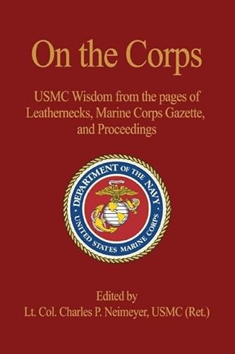 Beispielbild fr On the Corps: USMC Wisdom from the Pages of Leatherneck, Marine Corps Gazette, and Proceedings (Blue Jacket Bks) zum Verkauf von Ergodebooks