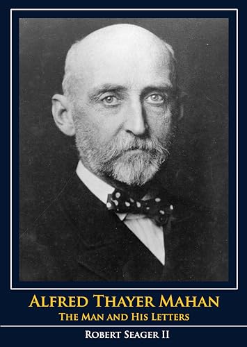 Imagen de archivo de Alfred Thayer Mahan: The Man and His Letters a la venta por Magers and Quinn Booksellers