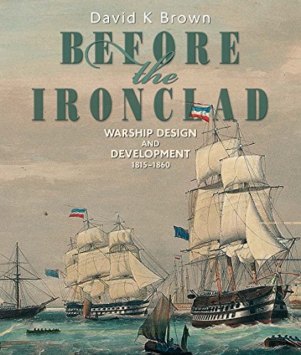 Beispielbild fr Before the Ironclad: Warship Design and Development, 1815-1860 zum Verkauf von Books From California