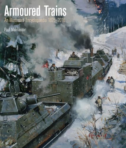 9781591146070: Armoured Trains: An Illustrated Encyclopedia 1825-2016