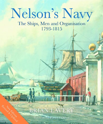 Beispielbild fr Nelson's Navy, Revised and Updated: The Ships, Men, and Organization, 1793-1815 zum Verkauf von Books End Bookshop