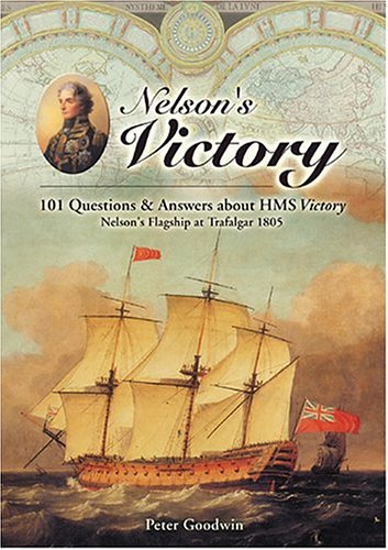 Beispielbild fr Nelson's Victory: 101 Questions and Answers about HMS Victory, Nelson's Flagship at Trafalgar zum Verkauf von Magers and Quinn Booksellers