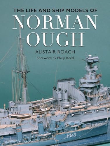 Stock image for The Life and Ship Models of Norman Ough for sale by Daedalus Books