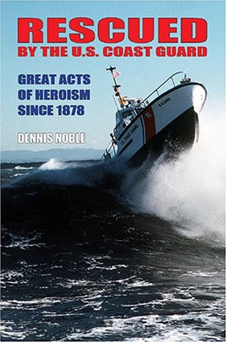 9781591146254: Rescued by the Us Coastguard: Great Acts of Heroism Since 1878