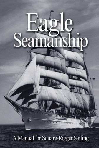 Beispielbild fr Eagle Seamanship : A Manual for Square-Rigger Sailing zum Verkauf von Better World Books