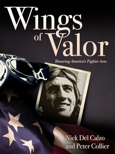 Imagen de archivo de Wings of Valor: Honoring America's Fighter Aces a la venta por SecondSale