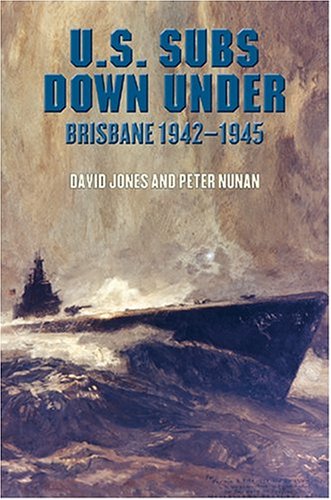 Beispielbild fr U.S. Subs Down Under: Brisbane, 1942-1945 zum Verkauf von ThriftBooks-Dallas