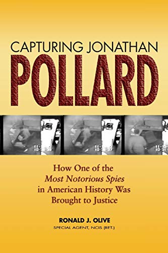 

Capturing Jonathan Pollard: How One of the Most Notorious Spies in American History Was Brought to Justice