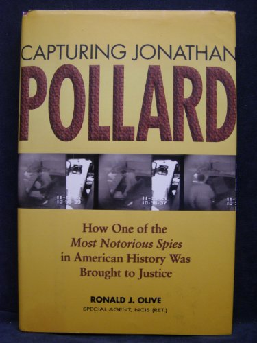 9781591146520: Capturing Jonathan Pollard: How One of the Most Notorious Spies in American History Was Brought to Justice