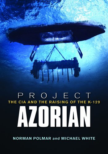 Beispielbild fr Project Azorian : The CIA and the Raising of the K-129 zum Verkauf von Better World Books: West