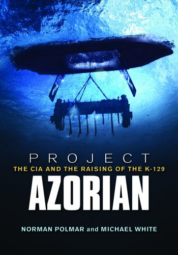 9781591146681: Project Azorian: The CIA and the Raising of the K-129