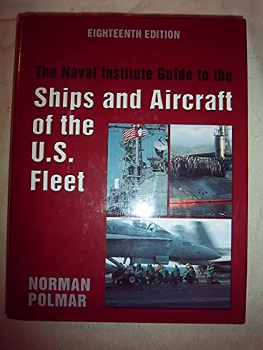 Naval Institute Guide to the Ships and Aircraft of the U.S. Fleet, 18th Edition - Polmar, Norman