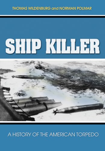 

Ship Killer: A History of the American Torpedo. [signed] [first edition]