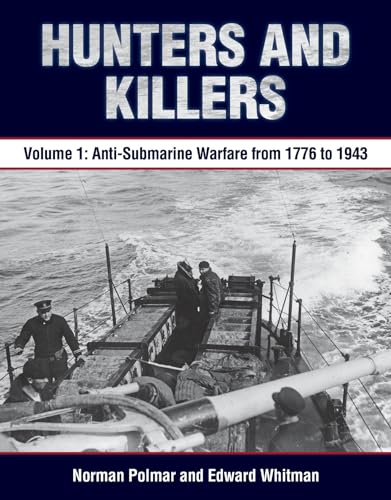 Imagen de archivo de Hunters and Killers : Volume 1: Anti-Submarine Warfare from 1776 To 1943 a la venta por Better World Books