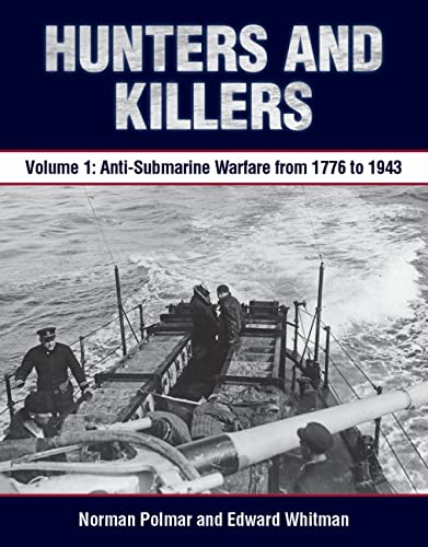 Stock image for Hunters and Killers: Volume 1: Anti-Submarine Warfare from 1776 to 1943 for sale by HPB-Diamond