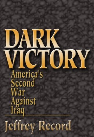 Stock image for Dark Victory: America's Second War Against Iraq for sale by Wonder Book