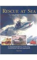 Stock image for Rescue at Sea: An International History of Lifesaving, Coastal Rescue Craft and Organizations for sale by Ergodebooks