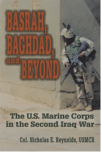 Stock image for Basrah, Baghdad, and Beyond: The U.S. Marine Corps in the Second Iraq War (Naval Institute Press) for sale by Lewes Book Centre