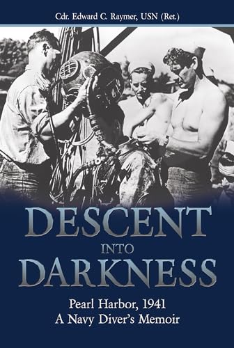 9781591147244: Descent into Darkness: Pearl Harbor, 1941―A Navy Diver’s Memoir