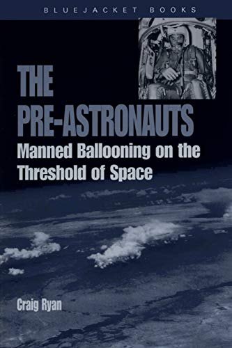 9781591147480: The Pre-Astronauts: Manned Ballooning on the Threshold of Space