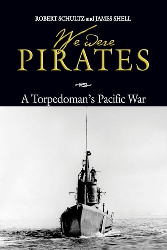 Stock image for We Were Pirates: A Torpedoman's Pacific War for sale by ThriftBooks-Dallas