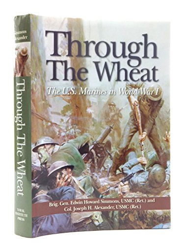9781591147916: Through the Wheat: The U.S. Marines in World War I: The U.S. Marines in WWI