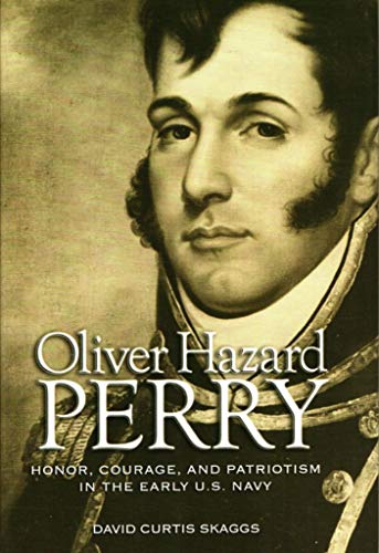 Stock image for Oliver Hazard Perry: Honor, Courage, and Patriotism in the Early U.S. Navy (Library of Naval Biography) [Hardcover] Skaggs, David Curtis for sale by RareCollectibleSignedBooks