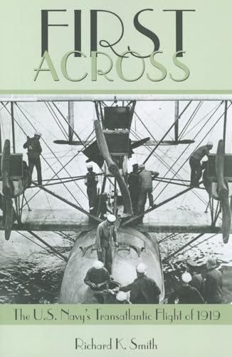 9781591147978: First Across: The U.S. Navy's Transatlantic Flight of 1919