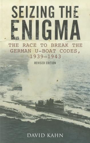 Seizing the Enigma: The Race to Break the German U-Boat Codes, 1939â€“1945, Revised Edition (9781591148074) by Kahn, David