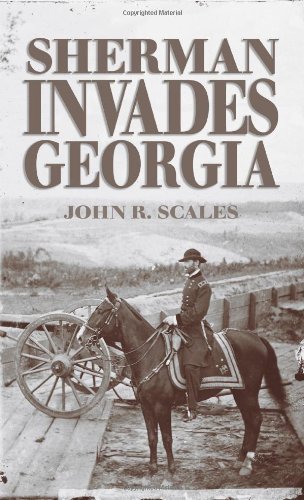 Sherman Invades Georgia: Planning the North Georgia Campaign Using Modern Perspective.