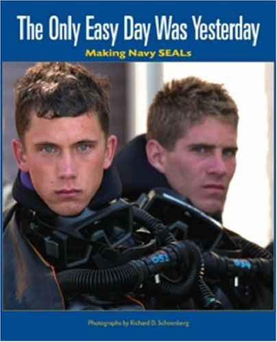 9781591148203: The Only Easy Day Was Yesterday: Making Navy Seals